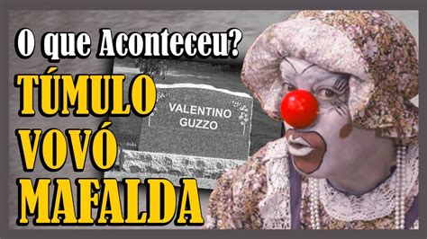 O que aconteceu com o túmulo da Vovó Mafalda homenagem ao Valentino Guzzo YouTube