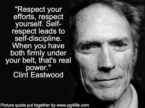 Clint Eastwood Quote About Respecting Yourself And How It Leads To