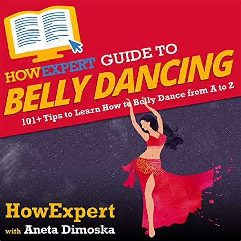 Howexpert Guide To Belly Dancing 101 Tips To Learn How To Belly Dance From A To Z Audio