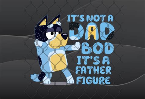 It S Not A Dad Bod It S A Father Figure Bluey Png Etsy