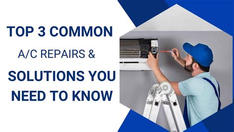 Top 3 Common Ac Repairs And Solutions You Need To Know