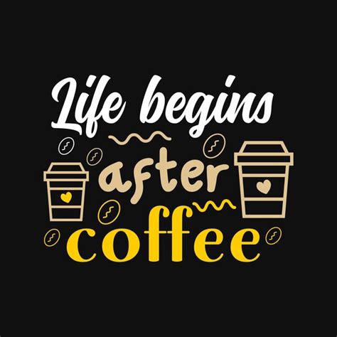 Premium Vector Life Begins After Coffee Typography Vector Design