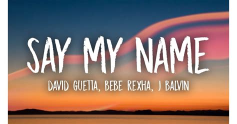 If you love me, let me hear you. "Say My Name" by David Guetta feat. Bebe Rexha and J ...