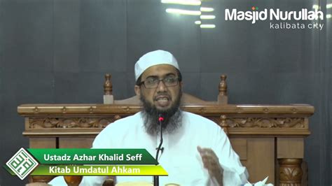 Ustadz Azhar Khalid Seff Kitab Umdatul Ahkam Youtube