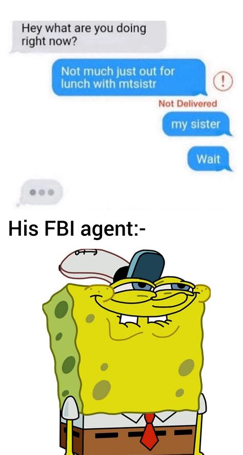 Fbi Agent Be Like Finally Something Interesting Rkceverything