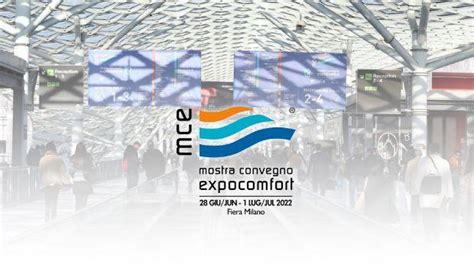 Mce 2022 Mostra Convegno Expocomfort A Milano Lavorincasait