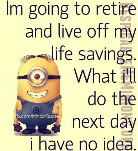 Live Off My Life Savings Uh Oh Funny Minion Pictures Minions