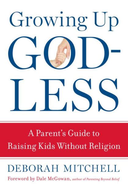 Growing Up Godless A Parents Guide To Raising Kids Without Religion