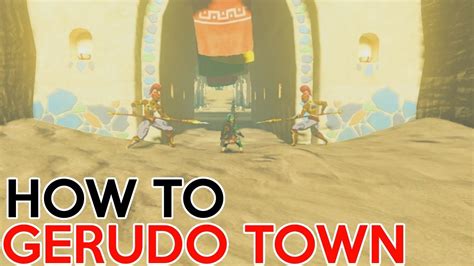 How to get into Gerudo Town - Legend of Zelda Breath Of The Wild - YouTube