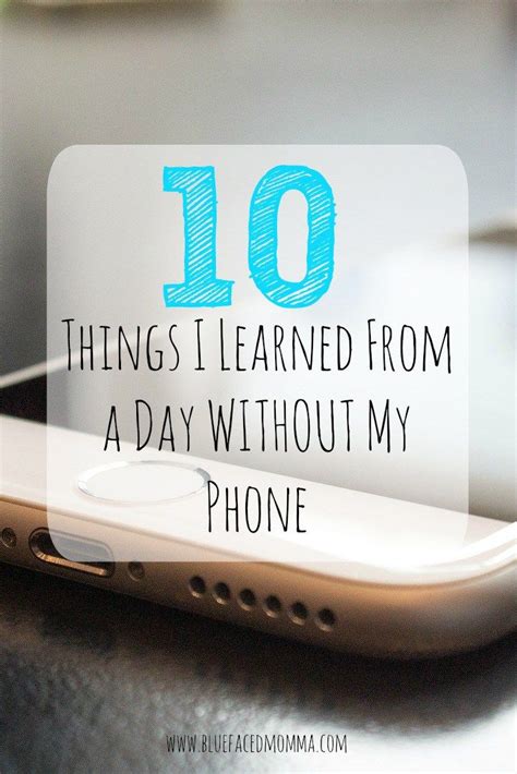 10 Things I Learned After A Day Without My Phone Learning Day Phone