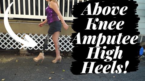 Can An Above Knee Amputee Wear High Heel Shoes Youtube