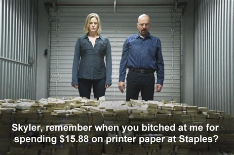 We did not find results for: Walter White On Skyler Complaining About Money Spending On Breaking Bad