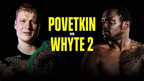 Whyte 2 took place march 27 at the europa point sports complex in gibraltar. Watch Povetkin vs. Whyte 2: Fight Night (Russian) Live Stream | DAZN TM