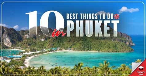 10 best things to do in phuket updated 2024 hungry blog