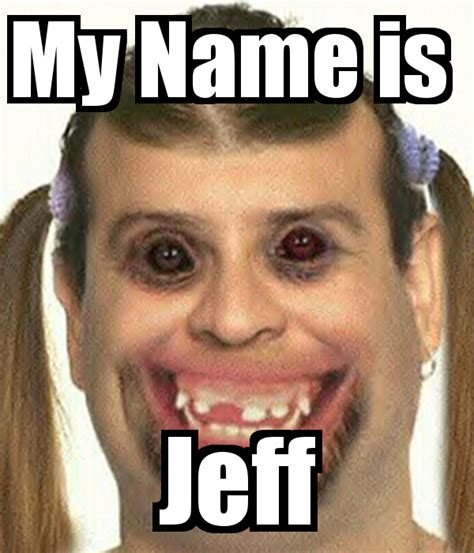 My Name Is Jeff Funny Faces Names Funny Memes