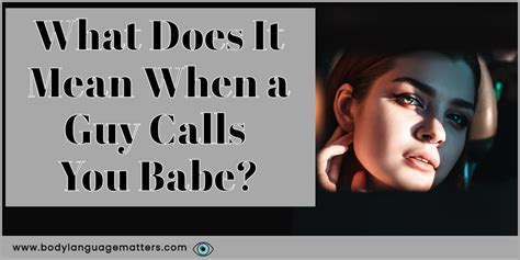 What Does It Mean When A Guy Calls You Babe