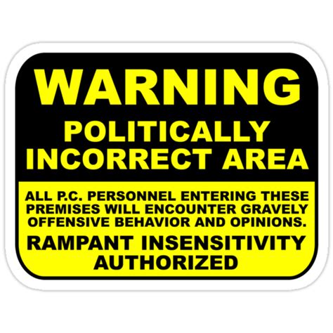 Warning Politically Incorrect Area Stickers By Gentryracing Redbubble