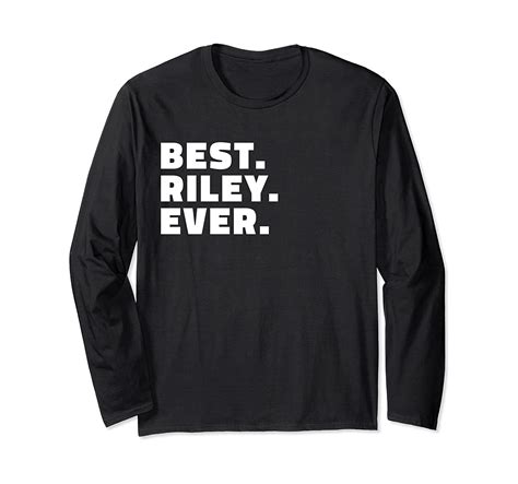 Best Riley Ever Long Sleeve T Shirt Name T Funny Tee
