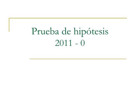 Ppt Prueba De Hipótesis 2011 0 Powerpoint Presentation Free