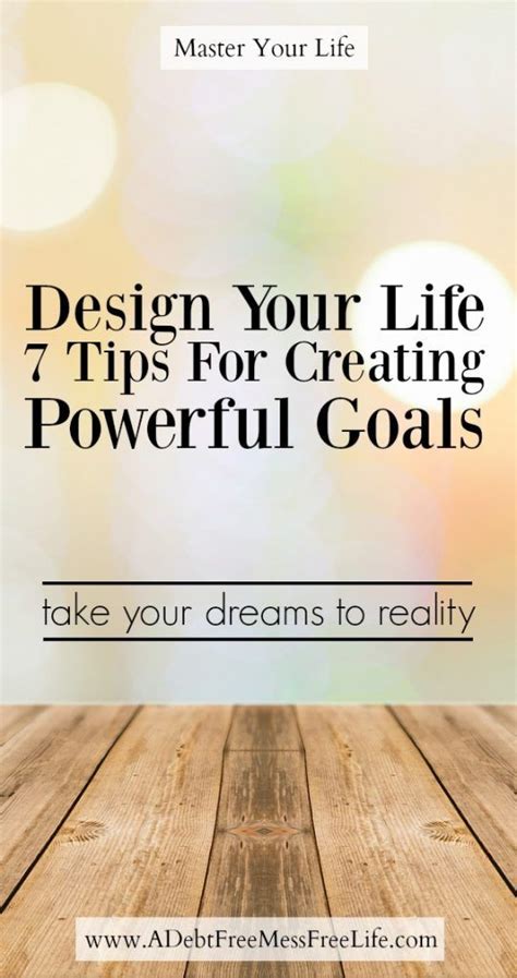 Design Your Life 7 Tips For Creating Powerful Goals Design Your Life