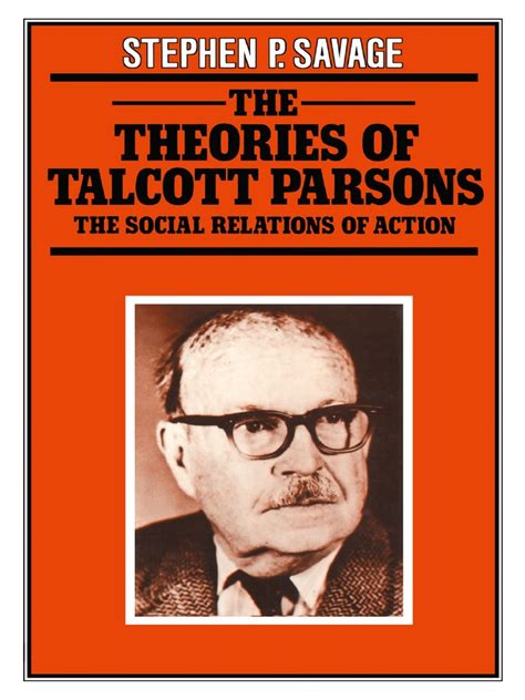 The Theories Of Talcott Parsons The Social Relations Of Action