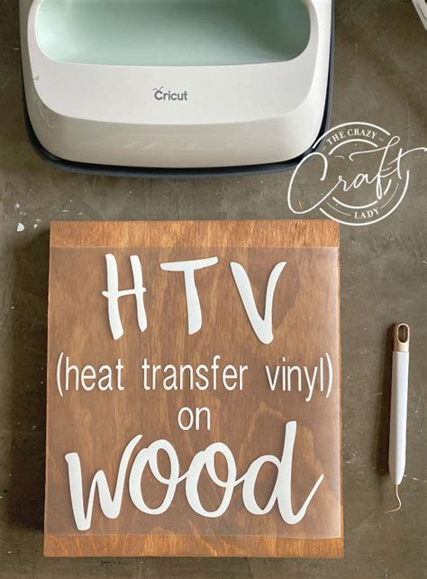 Using Htv On Wood Heat Transfer Vinyl Tutorial Cricut Stencil Vinyl