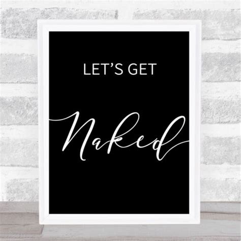 Black Lets Get Naked Quote Wall Art Print Ebay