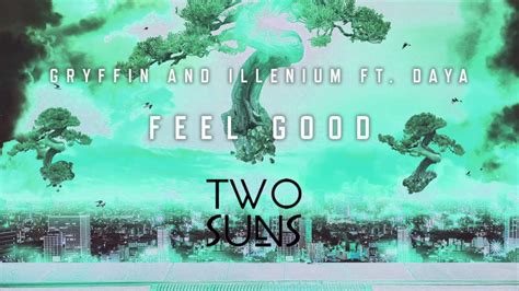 Gryffin And Illenium Ft Daya Feel Good Two Suns Remix Youtube