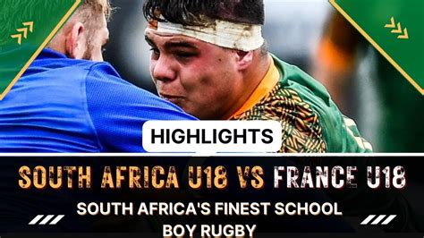Rugby South Africa U18 Vs France U18 Highlights Youtube