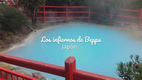 Beppu El Infierno Japonés Jigoku O Beppu Hells 365 Sábados Viajando