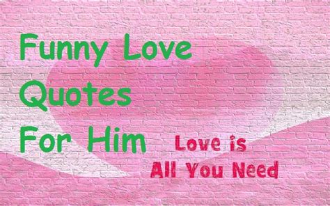 Perhaps you have some sweet and funny love quotes for him of your own that you think should be on this list? 40 Funny Love Quotes and Love Memes For Him ...