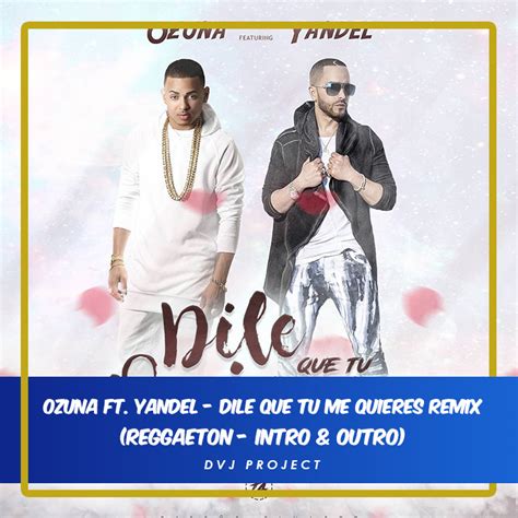 Ozuna Ft Yandel Dile Que Tu Me Quieres Remix Reggaeton Intro