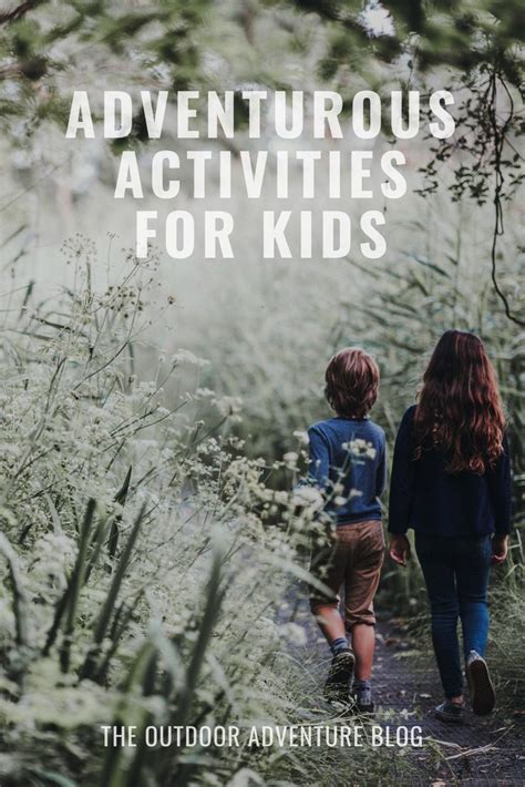 10 Adventurous Activities For Kids Outdoor Adventure Activities Kids