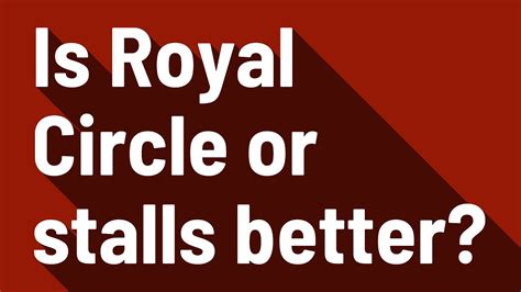 Is Royal Circle Or Stalls Better Youtube