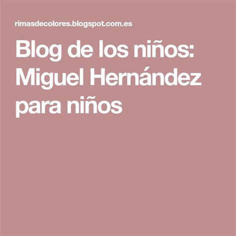 Blog De Los Niños Miguel Hernández Para Niños Miguelitos