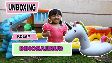 unboxing kolam renang dinosaurus youtube