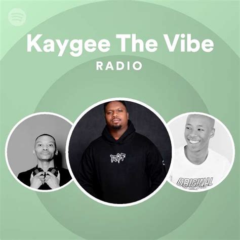 Kaygee The Vibe Radio Playlist By Spotify Spotify