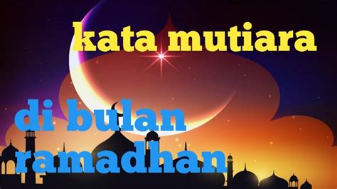 Pada kesempatan kali ini saya akan sedikit berbagi mengenai kata kata mutiara. Kata - kata Mutiara di bulan Ramadhan - YouTube