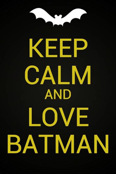 Batman Love Batman Begins Keep Calm Quotes