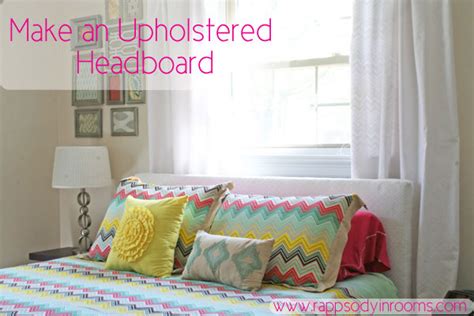 Make Your Own Upholstered Headboard Rhapsody In Rooms