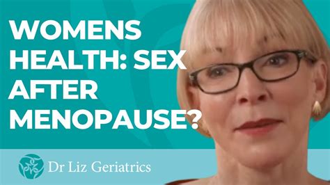 Womens Healthcare Is There Sex After Menopause Youtube