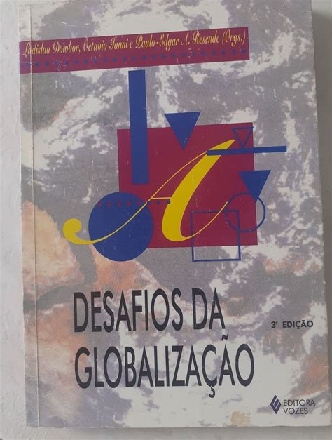 Desafios Da Globaliza O Livro Ladislau Dowbor E Otavio Ianni Usado Enjoei
