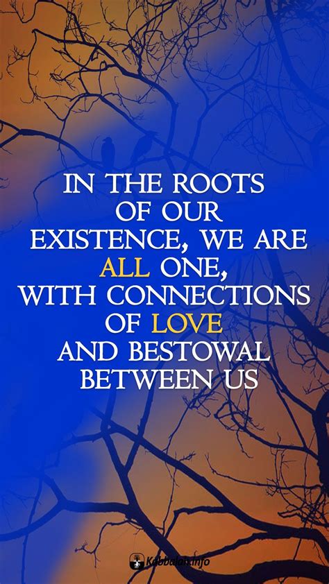 In The Roots Of Our Existence We Are All One With Connections Of Love