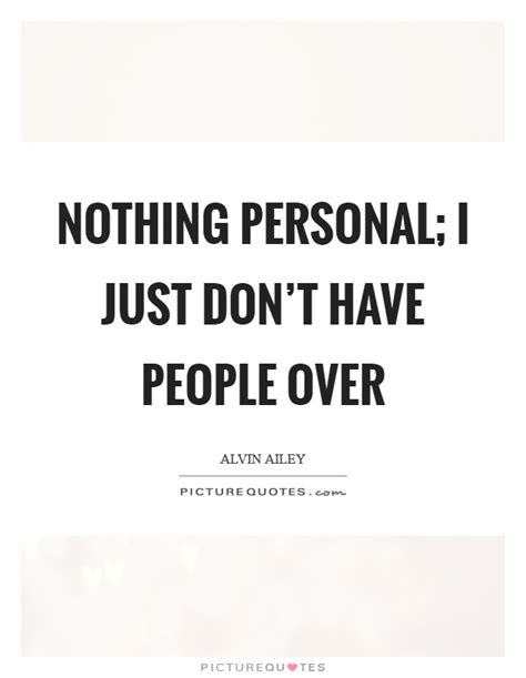 nothing personal i just don t have people over picture quotes