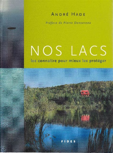 Nos Lacs Les Conna Tre Pour Mieux Les Prot Ger By Hade Andr Bon Broch Librairie