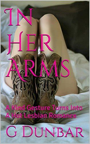 In Her Arms A Kind Gesture Turns Into A Hot Lesbian Romance By G