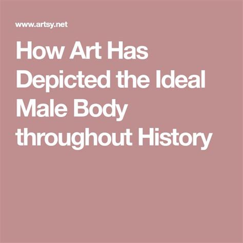 How Art Has Depicted The Ideal Male Body Throughout History Ideal