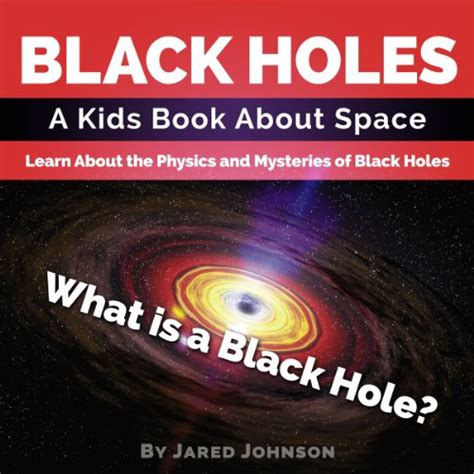 Black Holes A Kids Book About Space What Is A Black Hole Learn