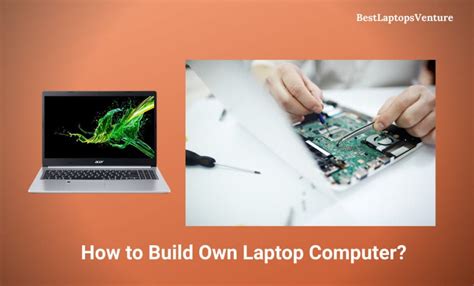 How To Build Own Laptop Computer Step By Step Guide 2023