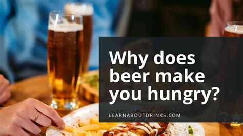 Why Does Beer Make You Hungry